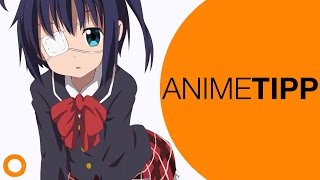 ANIME TIPP: Chuunibyou demo Koi ga Shitai! ?Love, Chunibyo & Other Delusions
