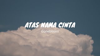Download lagu Atas Nama Cinta - gonebloom topic lirik + chord
