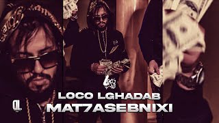 Loco Lghadab  - Mat7Asebnixi (Audio Track) 2011