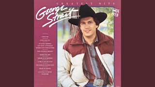 George Strait If You're Thinking You Want A Stranger (There's One Coming Home)