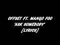 Offset Ft. Mango Foo - Ask Somebody (migos) (Official Lyrics)