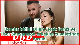 Bomba Iddia Dilan Çiçek Deniz Ve Thor Saevarsson Erkekler Tuvaletinde Basıldı