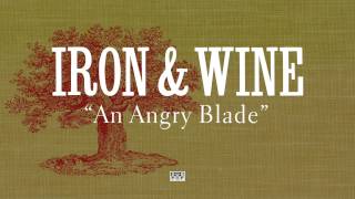 Watch Iron  Wine An Angry Blade video