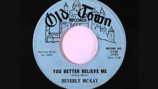 Watch Beverly Mckay You Better Believe Me video