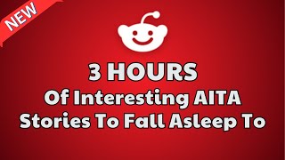 3 Hours Of Interesting Stories To Fall Asleep To Best Reddit Stories Compilation - Best Of Reddit