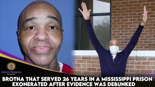 Brotha That Served 26 Years In A Mississippi Prison Exonerated After Evidence Wa