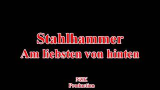 Watch Stahlhammer Am Liebsten Von Hinten video