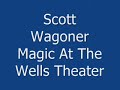 Scott Wagoner - Magic at the Wells Theater, Norfolk, VA