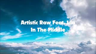 Artistic Raw Feat. Ida - In The Middle (Radio Edit) (Lyrics )