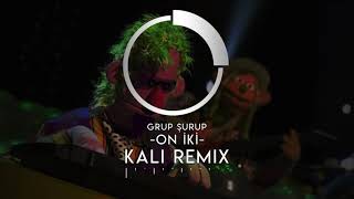 On İki - Grup Şurup Kali Remix