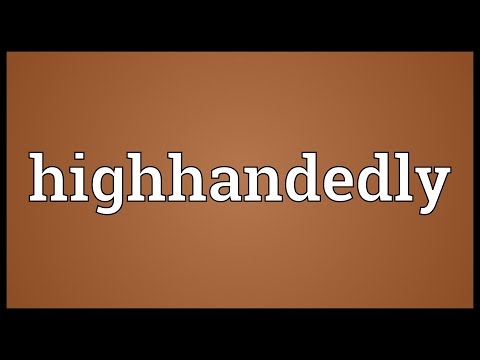 Header of highhandedly