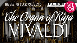 Antonio Vivaldi - The Organ Of Riga Dom (Classical Music)
