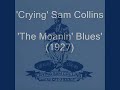 Crying Sam Collins - The Moanin' Blues