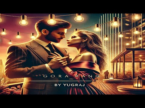 GORA RANG - YUGRAJ Ft TIGERSTYLE | OFFICIAL VIDEO