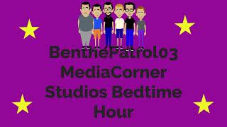 Benthepatrol03Mediacorner Studios Bedtime Hour Id
