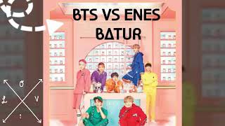 Bts Vs Enes Batur
