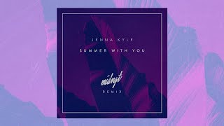 Jenna Kyle - Summer with You (MIDNGT Remix)