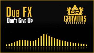 Watch Dub Fx Dont Give Up video