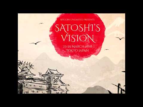 VIDEO : the 2018 satoshi’s vision conference heads to japan - after the successful 'satoshi's vision conference' held in san francisco in 2016, and last year's 'the future of bitcoin' event in ...