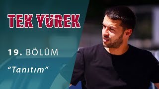 Tek Yürek 19. Bölüm Tanıtım