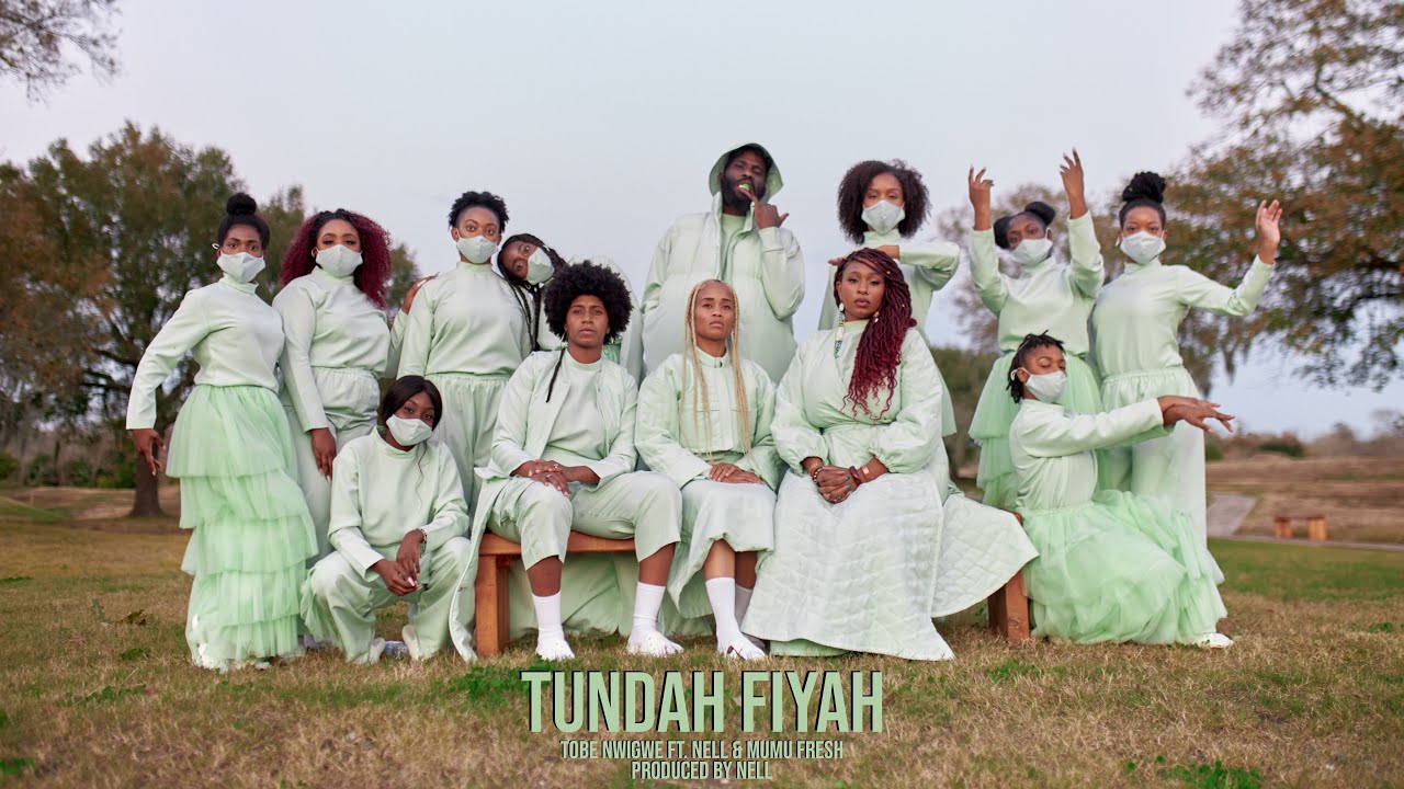 TOBE NWIGWE | TUNDAH FIYAH FT. NELL & MUMU FRESH