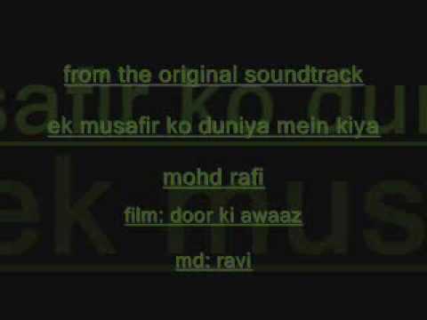 ek musafir ko duniya mein kiya mohd rafi DOOR KI AWAAZ...