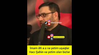 Hacı Şahin İmam Əli Ə.s Və Yetim Uşaqlar Hacı Şahin Və Yetim Olan Bizlər Kimi