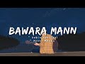 Bawara Mann -lyrics || Jolly LLB 2 || Jubin Nautiyal, Neeti Mohan ||@LYRICS🖤