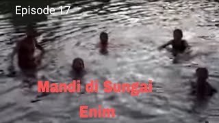 Mandi Di Sungai Enim Lingga 1 - Tanjung Enim Sumsel