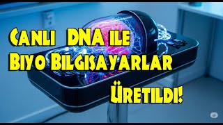 Canlı Dna Ile Biyo Bilgisayarlar Üretildi