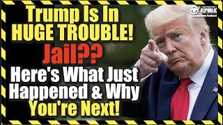 Play this video INSANE!! Trump Is In HUGE TROUBLE! Jail?? Hereвs What Just Happened amp Why Youвre Next!