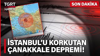 Çanakkale'de Korkutan 4,9'luk Deprem! İstanbul ve Çevresinde Hissedildi - TGRT H