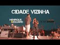 Henrique e Juliano - CIDADE VIZINHA - DVD Menos é mais | Lançamento 2018.