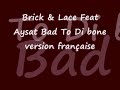 Brick & Lace Feat Aysat bad to di bone