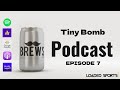 Episode 7: Tiny Bomb