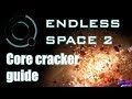 Endless Space 2 - Let's blow up a planet (core cracker guide)