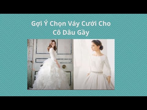 Gợi ý cách chọn mẫu váy cưới cho cô dâu gầy