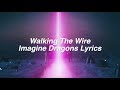 Walking The Wire || Imagine Dragons Lyrics Mp3