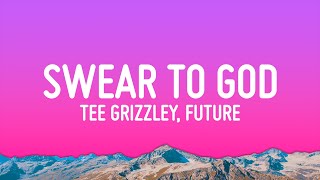 Tee Grizzley - Swear To God (Lyrics) Ft. Future