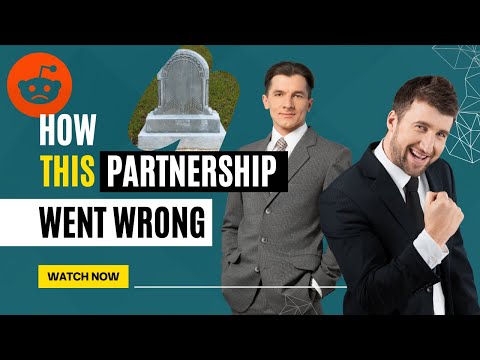 PARTNERSHIP GONE WRONG! - Answering a Reddit Question