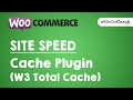 WordPress WooCommerce - IMPROVE SITE SPEED - Install Caching Plugin (W3 Total Cache )