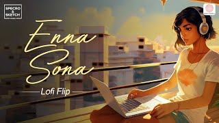 Enna Sona (Lofi Flip ) - Ok Jaanu | Arijit Singh| Shraddha Kapoor|Aditya Roy| Gulzar |Specro, Sketch