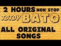 9 Totoy Bato 2 Hours of Non Stop Original Songs