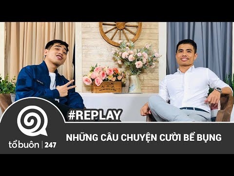 TỔ BUÔN 247 - NHỮNG CÂU CHUYỆN CƯỜI BỂ BỤNG | TUẤN TIỀN TỈ, HẢI DỚ