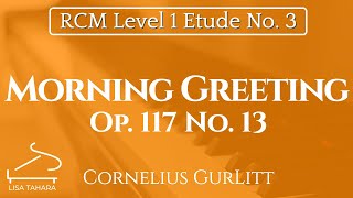 Morning Greeting, Op. 117 No. 13 by Gurlitt (RCM Level 1 Etude - 2015 Piano Cele