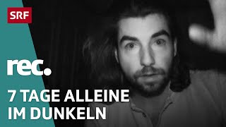 Extremer Selbstfindungstrip 7 Tage Im Dunkelretreat Reportage Rec. Srf