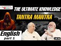 The ‘nature’ and ‘meaning’ of Tantra Mantra Part 1 ENGLISH