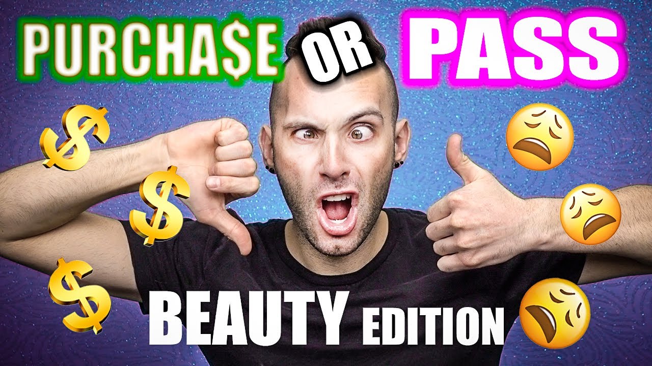 Beauty's PURCHASE or PASS? I can't with some of these brands 😂
