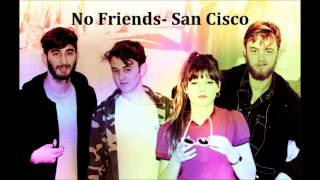 Watch San Cisco No Friends video