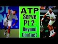 ATP Serve Pt 2: Beyond The Contact Power Tips